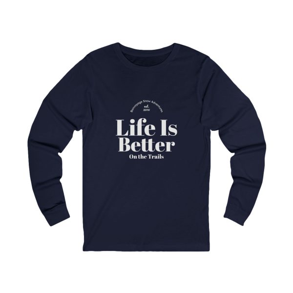 Adventure Long Sleeve Tee - Life is Better on the Trails - Bonvoyage Snow Adventures